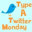 Type A Twitter Monday